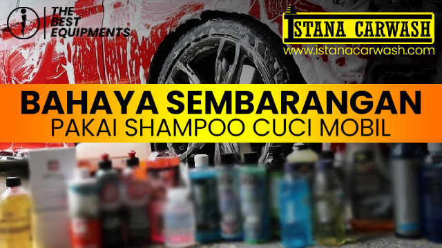 bahaya sembarangan pakai shampoo mobil Bahaya Sembarangan Pakai Shampoo Cuci Mobil