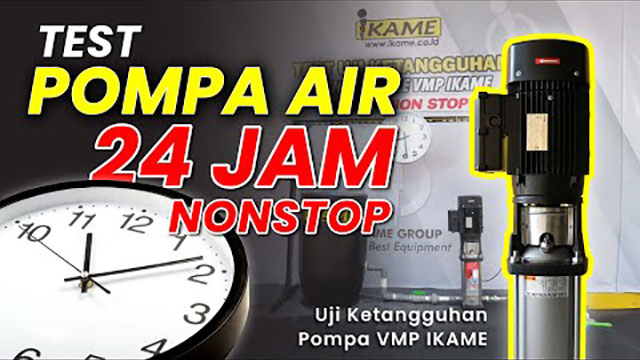 test pompa air 24 jam Pengujian Mesin Pompa VMP (Vertical Multistage Pump) 24 Jam Nonstop