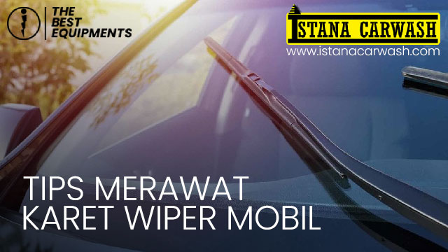 tips merawat wiper Tips Merawat Karet Wiper Mobil Untuk Menjaga Visibilitas Pandangan
