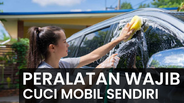 Alat Cuci Mobil Sendiri 10 Peralatan Cuci Mobil yang Wajib Dimiliki di Rumah