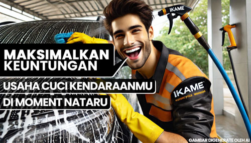 Memaksimalkan Keuntungan Usaha Cuci Motor Mobil Saat Libur Akhir Tahun Tips Memaksimalkan Keuntungan Usaha Cuci Motor & Mobil Saat Libur Akhir Tahun